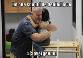 No one shouid De denied love #Cloyeryender