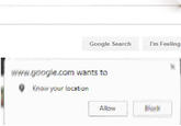 Google Search I'm Feeling wwgoogie.com wants to Know your location Allow