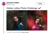 ZACHARY RABER @zachary_raber Follow Hobby Lobby Photo Challenge わ 11:10 PM - 26 Jan 2018 from Hobby Lobby