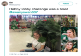 Del @delayyyney Follow Hobby lobby challenge was a blast @swanyswan607 7:15 PM-4 Feb 2018