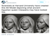 Follow ) @JOHANUGGETS Scientists at Harvard University have created this 3D Model depicting what ancient Egyptian queen Cleopatra may have looked like. 2:00 PM-22 Feb 2018