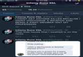 o Sprint 10:22 PM Infamy Runs XbL 90 Tweets Drill Squad ★ 666 66 Following 18.2K Followers Tweets Tweets & replies Media Likes Infamy Runs XbL @SWAuTistic 7m I DIDNT GET ANYONE KILLED BECAUSE DIDNT DISCHARGE A WEAPON AND BEING A SWAT MEMBER ISNT MY PROFESSION 2 Infamy Runs XbL @SWAuTistic . 1 h That kids house that I swatted is on the news 2 3 9 Infamy Runs Xbl @SWAuTistic 2h I'll be waiting 1033 w McCormick st Wichita Kansas 67217 I'll have you in prison for 5 years buddy Casey already gave me all the proof I need bahahahahah