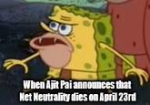 When Ajit Paiannounces that Net Neutrality dies on April 23rd