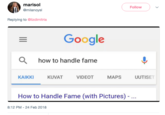 marisol @milanoysl Follow Replying to @lizdimitria Google O how to handle fame KAIKKIKUVAT VIDEOT MAPS UUTISET How to Handle Fame (with Pictures) 8:12 PM -24 Feb 2018