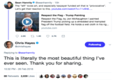 Sean Hannity @seanhannity -15h The "left" loves art, and especially taxpayer funded art that is "provocative". Let's get their reaction to this. youtube.com/watch?v=11yxh8 Respect the Flag Trump Painting Respect the Flag, by Jon McNaughton I painted President Trump picking up a shredded and trampled flag off the football field. He holds a wet cloth in his rig.. youtube.com 26K 1.AK 3.TK Chris Hayes @chrislhayes Following Replying to @seanhannity This is literally the most beautiful thing l've ever seen. Thank you for sharing 10:32 PM-26 Feb 2018 88 Retweets 2,839 Likes