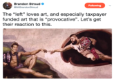 Brandon Stroud @MrBrandonStroud Following The "left" loves art, and especially taxpayer funded art that is "provocative". Let's get their reaction to this.