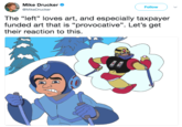 Mike Drucker @MikeDrucker Follow The "left" loves art, and especially taxpayer funded art that is "provocative". Let's get their reaction to this.