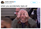 martin rickman @martinrickman Follow when you accidentally reply all
