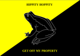 HIPPITY HOPPITY GET OFF MY PROPERTY