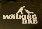T-shirt of The Walking Dad, with logo and graphics clearly mocking The Walking Dead and Rick Grimes.