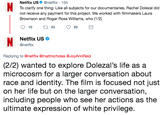 Netflix Us@netflix 15h To clarify one thing: Like all subjects for our documentaries, Rachel Dolezal did not receive any payment for this project. We worked with filmmakers Laura Brownson and Roger Ross Williams, who (1/2) Netflix US @netflix Replying to @netflix @mattnicholas @JoyAnnReid (2/2) wanted to explore Dolezal's life as a microcosm for a larger conversation about race and identity. The film is focused not just on her life but on the larger conversation, including people who see her actions as the ultimate expression of white privilege.