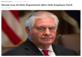 NEWS IN PHOTOS Shared from Politics Morale Low At State Department After Only Employee Fired Today 10:14am