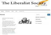 The Liberalist Societv Home Principles Blog FAQ Contact Us Home Search.. a. RECENT COMMENTS Welcome to the Liberalist Society ARCHIVES The Liberalist Society isa grassroots activist group that promotes the rights of the individual for the protection and empowerment of each person in society. CATEGORIES No categories We believe that this goal is best achieved through the political ideology of liberalism. More information about our beliefs can be found in our statement of principles.
