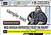 inicio Ver LIVE Pegar colores Portapopeles agen Herramientas Formas Colores BREAKING NEWS BIG N---- ROTATES TEXT IN PAINT 20:29 "TF YALL BITCHIN ABOUT, THIS S---- EASY" BIG N----