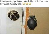 rip F If someone pulls a prank like this on me I would literally die