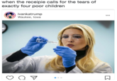 when the receipie calls for the tears of exactly four poor children ivankatrump Waukee, lowa