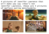 4 pictures of Jennifer Lawrence that WilT make you say «that's not Jennifer Lawrence, those are 4 pictures of Wallace eating wensleydale:» Wallace Cheese