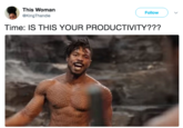 Follow ) This Woman @KingThandie Time: IS THIS YOUR PRODUCTIVITY???