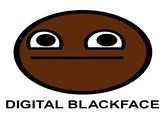 DIGITAL BLACKFACE