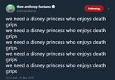 thee anthony fantano @theneedledrop Following we need a disney princess who enjoys death we need a disney princess who enjoys death we need a disney princess who enjoys death we need a disney princess who enjoys death we need a disney princess who enjoys death grips grips grips grips grips 10:12 AM-25 Mar 2018