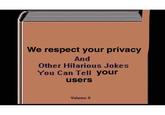 Mods Are Gay We respect your privacy And Other Hilarious Jokes You Can Tell your users Volume II