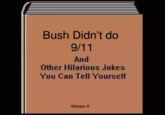 Bush Did 9/11 Bush Didn't do And Other Hilarious Jokes You Can Tell Yourself Volume lI