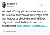 Ben Shapiro @benshapiro Follow We need a Disney princess who stumps for sex-selective abortions on the taxpayer dime then lectures us about what small children they would have killed should watch for entertainment twitter.com/PPKeystone/sta... This Tweet is unavailable.