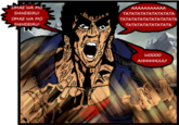 OMAE WA MO SHINDEIRU OMAE WA MO TATATATATATATATATA TATATATATATATATATATA TATATATATATATATA Hl