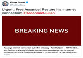 Urgent: Free Assange! Restore his internet connection! #ReconnectJulian Oliver Stone @TheOliverStone Urgent: Free Assange! Restore his internet connection! #ReconnectJulian BREAKING NEWS Assange internet connection cut off in embassy - Kim DotCom - RT World N... Kim DotCom is alleging WikiLeaks founder Julian Assange has had his internet connection within the Ecuadorian embassy in London cut off. He has called on A... rt.com