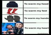To warm my head To warm my feet To warm my hands To warm my heart RunehaSneha