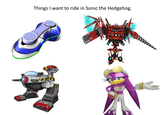 Things I want to ride in Sonic the Hedgehog 0