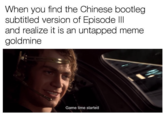 When you find the Chinese bootleg subtitled version of Episode ll and realize it is an untapped meme goldmine Game time started