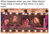 What happens when you say "Miss Vanjie" three times in front of the mirror in a dark room