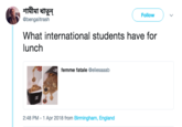 Follow @bengalitrash What international students have for lunch femme fatale @eliesaaab 2:48 PM -1 Apr 2018 from Birmingham, England