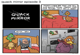 quack mirror episode 3 THERE'S A NEW APP THAT CAN TELL YOUR DEEPEST SEXUAL FANTASY FROM YOUR PICTURE, LET'S TRY IT HONEY GUACK MIRROR HELEN... WAIT