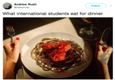 Andrew Rush @ndrewrush Follow What international students eat for dinner ·전