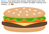 @rgov we sent the emoji chef back into the kitchen and there's a fresh burger rolling out today 👨🍳🍔 @rgov we sent the emoji chef back into the kitchen and there's a fresh burger rolling out today
