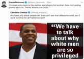 Gavin Mclnnes@Gavin_Mclnnes 35m Criminal sells crack to his mother and shoots his brother. Gets rich yelling poems about it. Thinks America is racist. Candace Owens@RealCandaceO Are there any black people left that can't see that @Beyonce and Jay-Z work full time for @TheDemocrats? We have to talk about why white men are so privileged