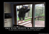 DO YOU HAVE A SECOND? To talk about our lord and savior Yogi Bear? fakeposters.comm