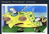 Dwayne "The Mock" Johnson