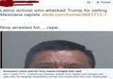 Director Tony Yapias was upset over Donald Trump's suggestion that Mexico might not be sending their best people. So he organized a rally on 19 March 2016 to show Trump that he won't put up with his "hate speech", with his brother demanding an apology for calling them rapists and criminals.

Two days later Tony r---- an illegal immigrant, grabbed her cellphone and deleted all incriminating evidence. She went to the police anyway, to whom he played the poor innocent victim of a lying woman. Too bad for him that forensic investigators were able to restore the deleted data...