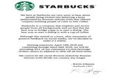 STARBUCKS We here at Starbucks are very sorry to hear about people being tricked into believing a hoax perpetuated by Russian internet trolls that offered coupons entitling people of color to free coffee. Starbucks is a company that emplovs and serves people from all backgrounds and we feel that the best way to bridge a gap is to start a dialog. The best way to start a dialog is with a cup of coffee. Although this started as a hoax, after mountains of positive feedback on social media, we've decided to make it a reality Starting tomorrow, April 19th 2018 and continuing through April 26th 2018, we will be providing ALL of our customers (1) free beverage of their choice in addition to 50% off all food items. We cannot let the racial division stoked by Russian internet trolls divide our country any longer. Kevin Johnson Starbucks CEO
