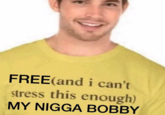 FREE(and i can't stress this enough) MY N---- BOBBY