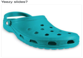 Yeezy slides?