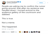 nh Count DankulaX Followv @CountDankulaTV People are asking me to confirm the rumor going around, that after my sentence was handed down, I turned around to the dabbed. This is true. Not a meme. audience gallery of the courtroom and This happened. 8:03 AM- 23 Apr 2018 3,942 Retweets 18,007 Likes