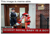 This image is meme-able ING NEWS NEWEST ROYAL BABY IS A BOY