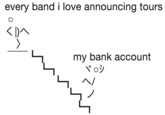 every band i love announcing tours my bank account