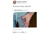F--- you Kanye ona @realDonaldTrump F--- you Kanye, not cool! KANYE WEST @kanyewest 4/25/18, 12:33 PM 88.4K Retweets 276K Likes