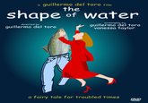 a guillermo del toro film the Shape of water .. screenplay by directed by guillermo del toro quillermo del toro vanessa taylor a fairy tale for troubled times DVD