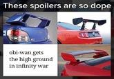 These spoilers are so dope obi-wan gets the high ground in infinity war